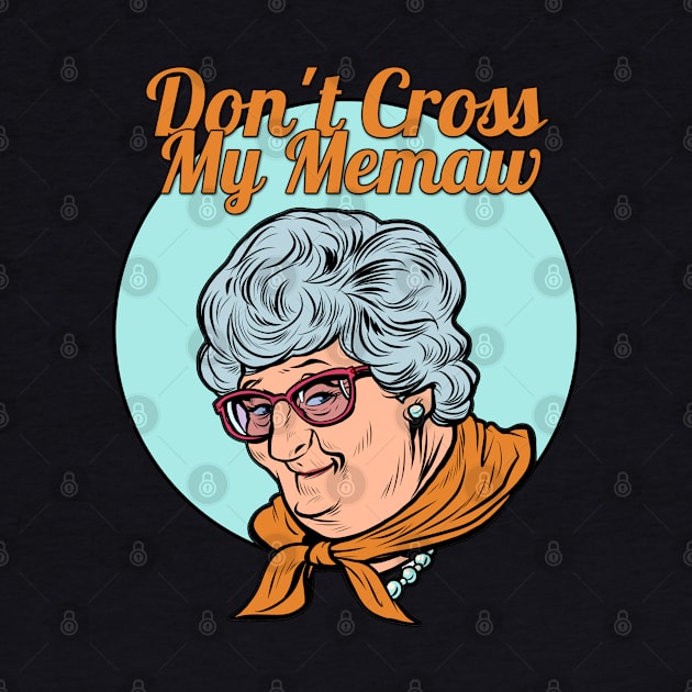 Don't Cross my Memaw! by yaywow